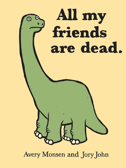 Cartoon dinosaur on a beige background with text 'All my friends are dead.'