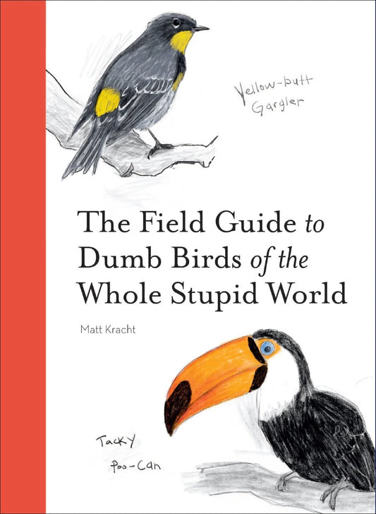 Book cover of 'The Field Guide to Dumb Birds of the Whole Stupid World' with bird illustrations and text.