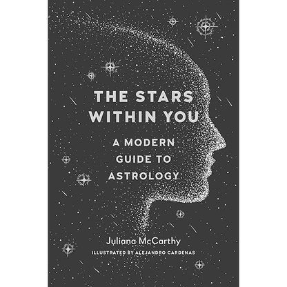 Book cover for 'The Stars Within You: A Modern Guide to Astrology' by Juliana McCarthy, illustrated by Alejandro Cardenas. The cover features a dark gray, starry space background with a profile silhouette of a human head formed from stars, and white text.